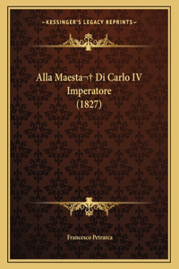 Alla Maesta Di Carlo IV Imperatore (1827)