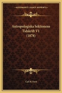 Antropologiska Sektionens Tidskrift V1 (1878)