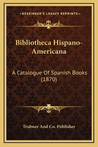 Bibliotheca Hispano-Americana