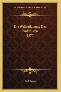 Die Weltauffassung Der Buddhisten (1870)