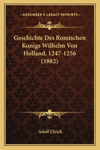 Geschichte Des Romischen Konigs Wilhelm Von Holland, 1247-1256 (1882)