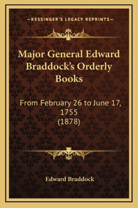 Major General Edward Braddock's Orderly Books