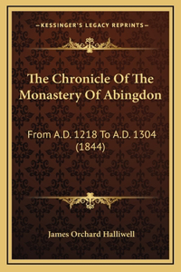 Chronicle Of The Monastery Of Abingdon: From A.D. 1218 To A.D. 1304 (1844)