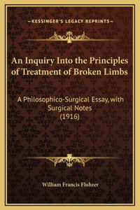 An Inquiry Into the Principles of Treatment of Broken Limbs