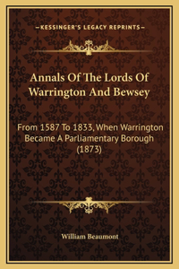 Annals Of The Lords Of Warrington And Bewsey