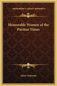 Memorable Women of the Puritan Times