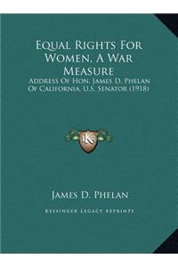 Equal Rights For Women, A War Measure