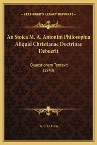 An Stoica M. A. Antonini Philosophia Aliquid Christianae Doctrinae Debuerit