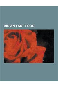 Indian Fast Food: Dosa, Samosa, Panipuri, Papadum, Vada, Pakora, Pav Bhaji, Chaat, Shami Kebab, Kati Roll, Bombay Mix, Vada Pav, Bhelpur