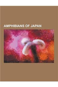 Amphibians of Japan: Amami Tip-Nosed Frog, Amber-Coloured Salamander, Anderson's Crocodile Newt, Cane Toad, Common Tree Frog, Dark-Spotted