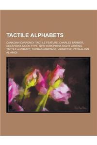 Tactile Alphabets: Canadian Currency Tactile Feature, Charles Barbier, Decapoint, Moon Type, New York Point, Night Writing, Tactile Alpha