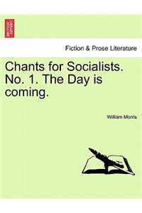 Chants for Socialists. No. 1. the Day Is Coming.