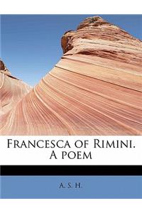 Francesca of Rimini. a Poem
