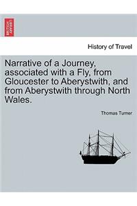 Narrative of a Journey, Associated with a Fly, from Gloucester to Aberystwith, and from Aberystwith Through North Wales.