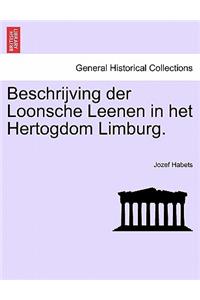 Beschrijving Der Loonsche Leenen in Het Hertogdom Limburg.