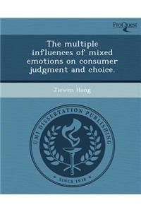 The Multiple Influences of Mixed Emotions on Consumer Judgment and Choice