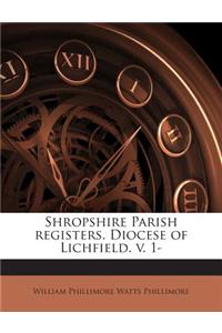 Shropshire Parish Registers. Diocese of Lichfield. V. 1-