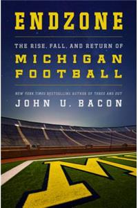 Endzone: The Rise, Fall, and Return of Michigan Football