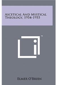 Ascetical and Mystical Theology, 1954-1955