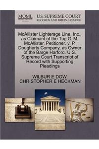 McAllister Lighterage Line, Inc., as Claimant of the Tug G. M. McAllister, Petitioner. V. P. Dougherty Company, as Owner of the Barge Harford. U.S. Supreme Court Transcript of Record with Supporting Pleadings