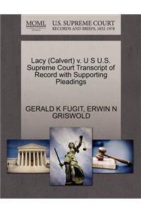 Lacy (Calvert) V. U S U.S. Supreme Court Transcript of Record with Supporting Pleadings