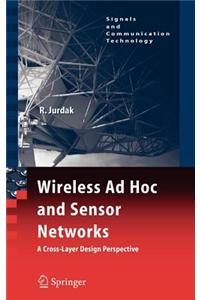 Wireless Ad Hoc and Sensor Networks: A Cross-Layer Design Perspective
