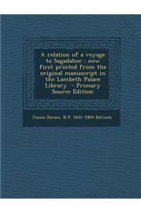 Relation of a Voyage to Sagadahoc: Now First Printed from the Original Manuscript in the Lambeth Palace Library