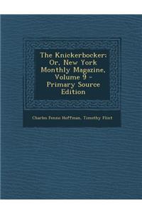 The Knickerbocker; Or, New York Monthly Magazine, Volume 9