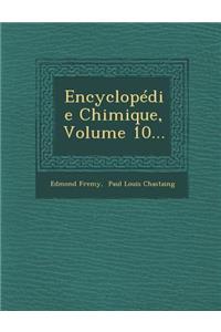 Encyclopedie Chimique, Volume 10...