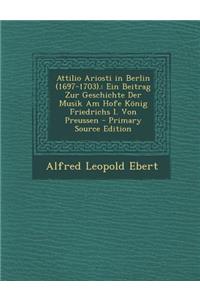 Attilio Ariosti in Berlin (1697-1703).