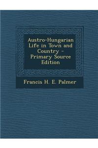 Austro-Hungarian Life in Town and Country
