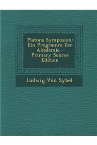 Platons Symposion: Ein Programm Der Akademie