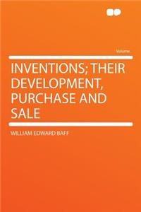 Inventions; Their Development, Purchase and Sale