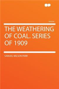 The Weathering of Coal. Series of 1909