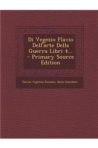 Di Vegezio Flavio Dell'arte Della Guerra Libri 4...