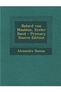 Batard Von Mauleon, Erster Band - Primary Source Edition