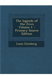 The Legends of the Jews Volume 1