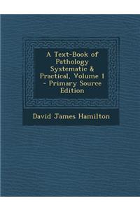 A Text-Book of Pathology Systematic & Practical, Volume 1