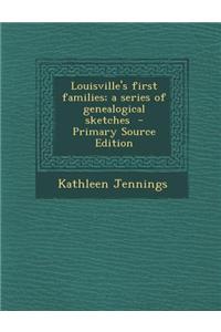 Louisville's First Families; A Series of Genealogical Sketches