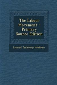 The Labour Movement - Primary Source Edition