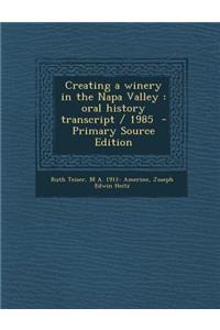 Creating a Winery in the Napa Valley: Oral History Transcript / 1985