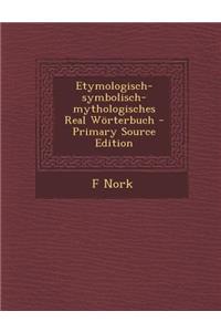 Etymologisch-Symbolisch-Mythologisches Real Worterbuch - Primary Source Edition