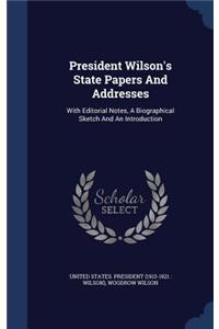 President Wilson's State Papers And Addresses