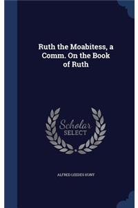 Ruth the Moabitess, a Comm. On the Book of Ruth