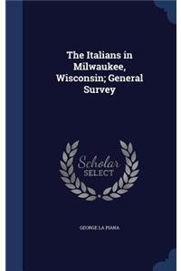 The Italians in Milwaukee, Wisconsin; General Survey