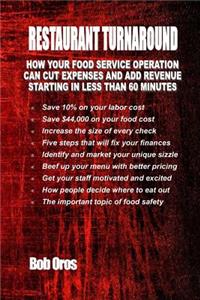 Restaurant Turnaround: How Your Food Service Operation Can Cut Expenses and Add Revenue Starting in Less than 60 Minutes