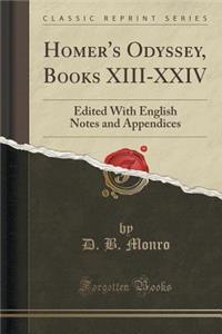 Homer's Odyssey, Books XIII-XXIV: Edited with English Notes and Appendices (Classic Reprint)