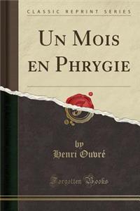 Un Mois En Phrygie (Classic Reprint)