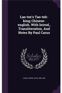 Lao-tze's Tao-teh-king; Chinese-english. With Introd., Transliteration, And Notes By Paul Carus