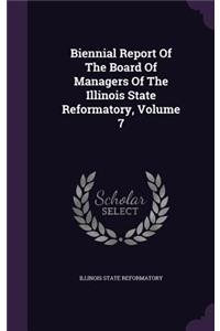 Biennial Report of the Board of Managers of the Illinois State Reformatory, Volume 7